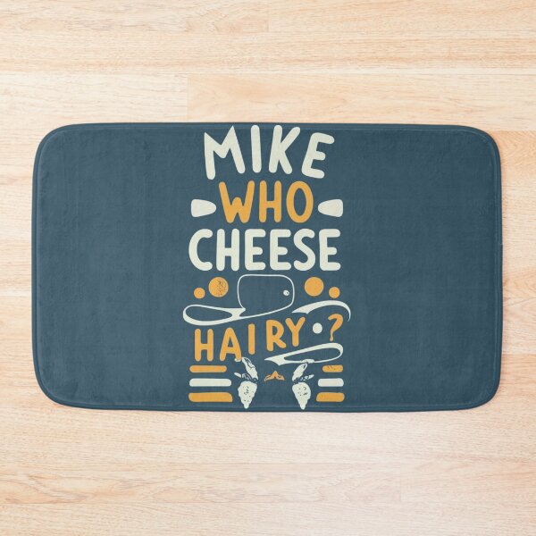 Item preview, Mike Who Cheese Hairy ? sarcastic saying designed and sold by INK-Creations.