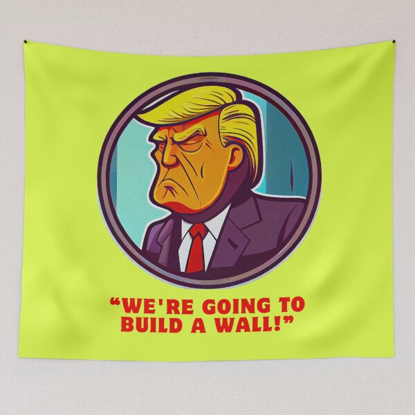 Item preview, Funny Trump "We`re going to build A wall!" Art designed and sold by ZenEvoke.