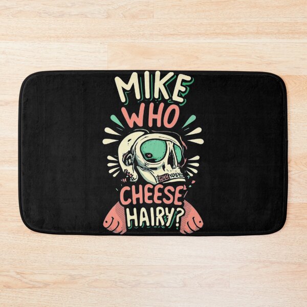 Item preview, Mike Who Cheese Hairy ? Funny sarcastic saying designed and sold by INK-Creations.