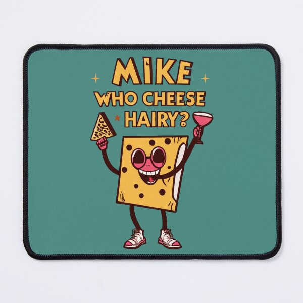 Item preview, Mike Who Cheese Hairy ? funny jokes sarcastic designed and sold by INK-Creations.