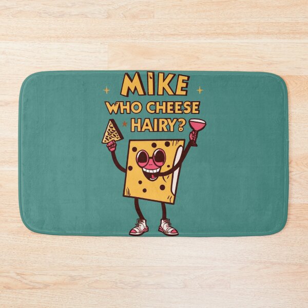 Item preview, Mike Who Cheese Hairy ? funny jokes sarcastic designed and sold by INK-Creations.