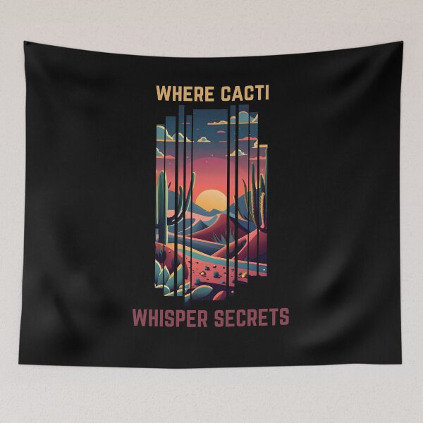 Item preview, Where Cacti Whisper Secrest Desert Destination designed and sold by slicksquid.