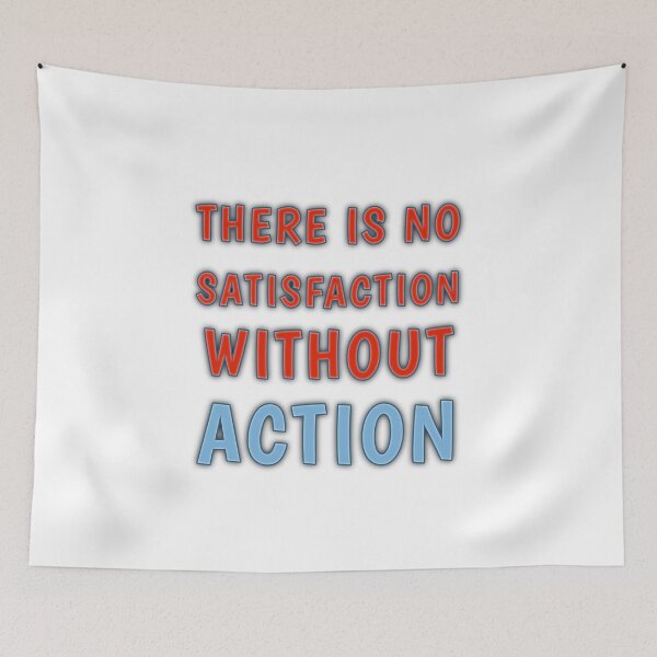 Item preview, THERE IS NO SATISFACTION WITHOUT ACTION designed and sold by PatilRohan.