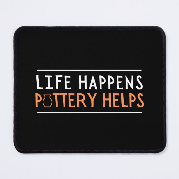 Item preview, Life Happens - Pottery Helps designed and sold by Stacie Forest.