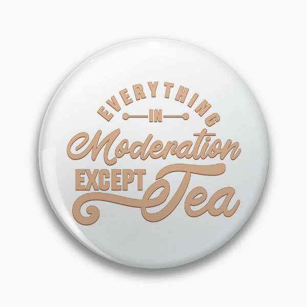 Item preview, Everything in Moderation Except Tea designed and sold by suntra.