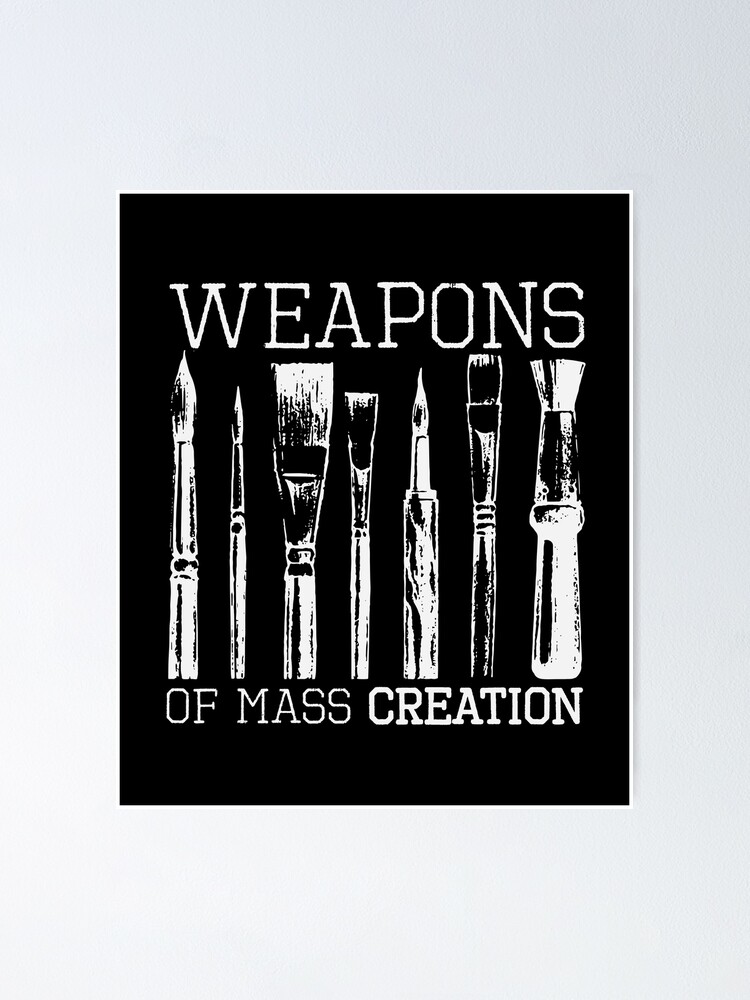 Weapons Of Mass Creation Paint Brushes Artist Painter Shirt Weapons Of Mass Creation Paint Brushes Artist Painter Shirt