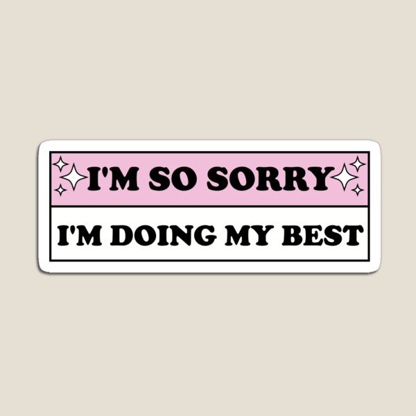 Item preview, I' m So Sorry I'm Doing My Best Funny Bumper designed and sold by Skey shop.