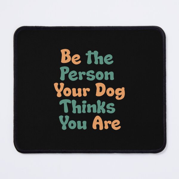 Item preview, Be the Person Your Dog Thinks You Are T shirt Design designed and sold by teedesigndaily.