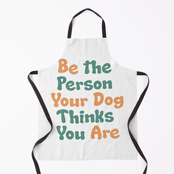 Item preview, Be the Person Your Dog Thinks You Are T shirt Design designed and sold by teedesigndaily.