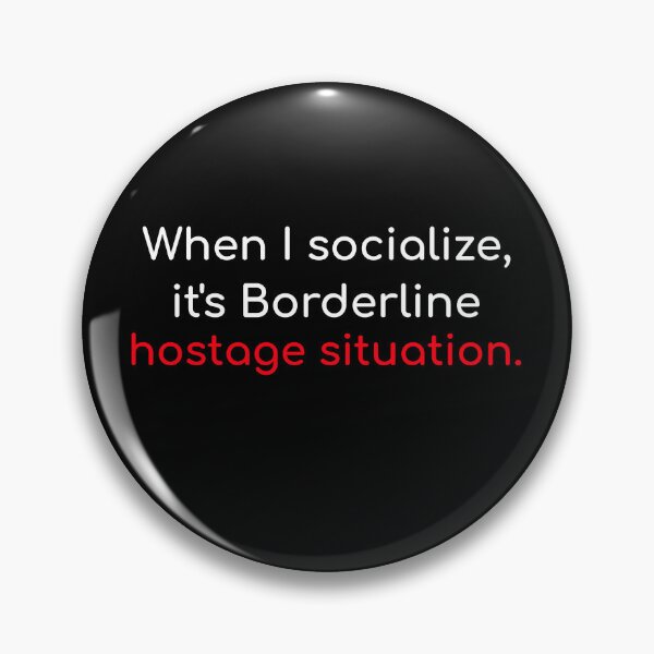 Item preview, When I socialize its borderline hostage situation funny witty quote sarcasm designed and sold by ArtisanTeeShop.
