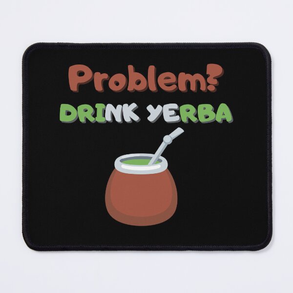 Item preview, Problem? Drink Yerba designed and sold by light-artist.