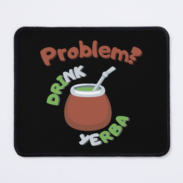 Item preview, Problem? Drink Yerba designed and sold by light-artist.