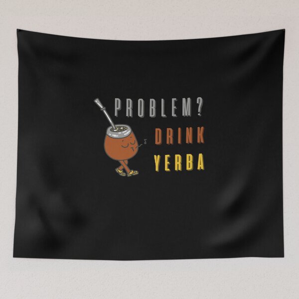 Item preview, Problem? Drink Yerba designed and sold by light-artist.