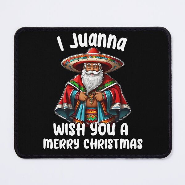 Item preview, Mexican Meme Santa Claus I Juanna Wish You A Merry Christmas designed and sold by elvisg03.