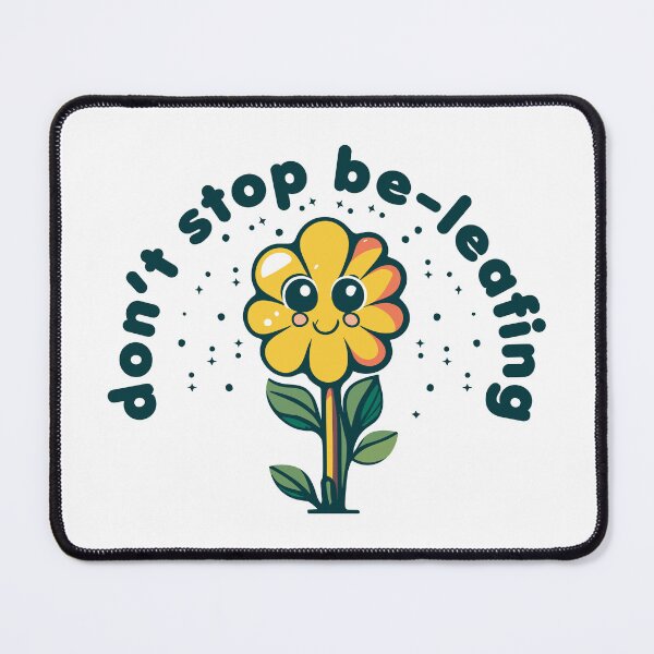 Item preview, Cute Kawaii Funny "Don't Stop Be-Leafing" Flower designed and sold by wingstar.