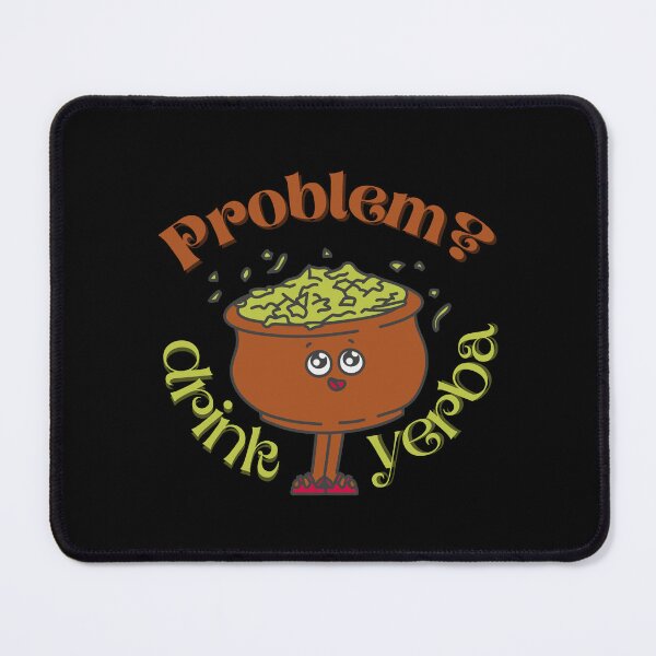 Item preview, Problem? Drink Yerba designed and sold by light-artist.