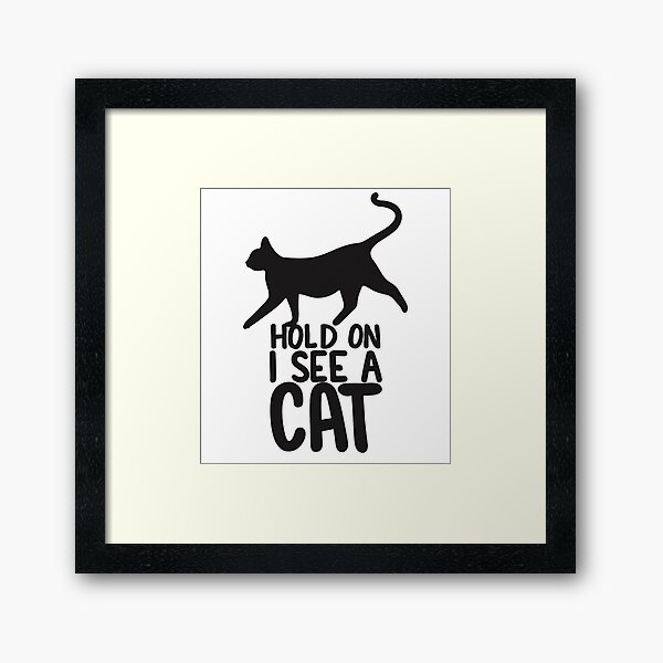 Item preview, Hold On I See A Cat - Black designed and sold by SorryFrog.