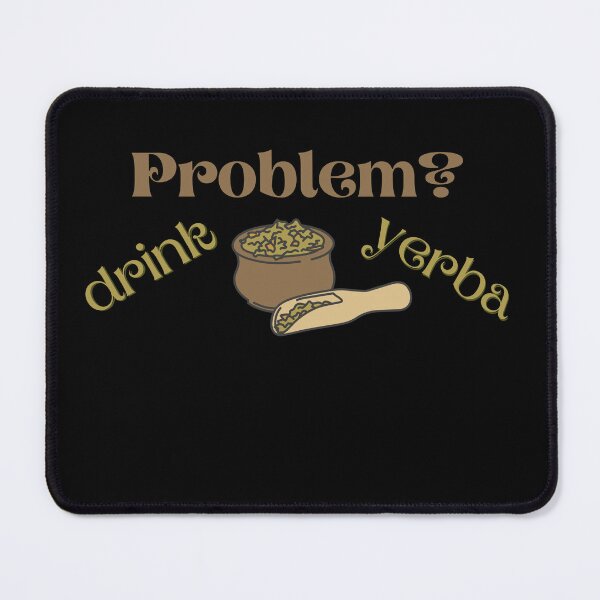 Item preview, Problem? Drink Yerba designed and sold by light-artist.