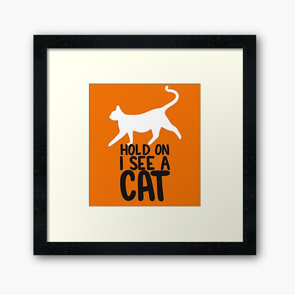 Item preview, Hold On I See A Cat - White Cat Black Text designed and sold by SorryFrog.