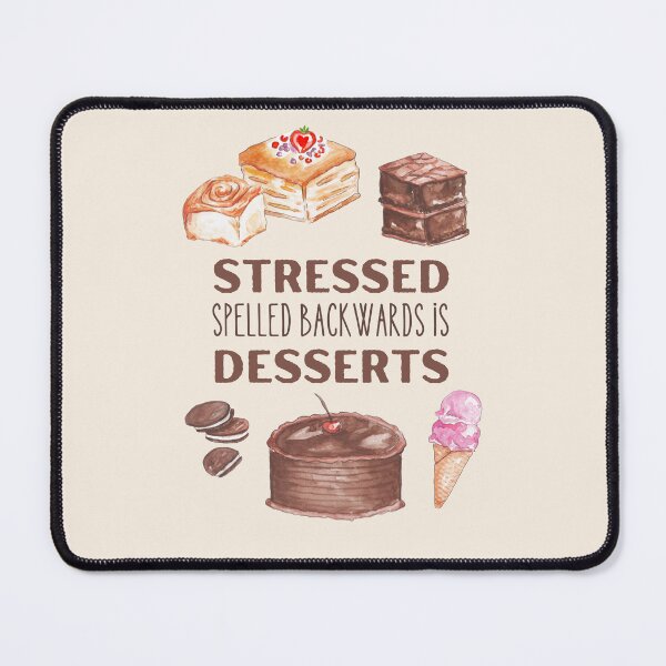 Item preview, Stressed Spelled Backwards Is Desserts. Therrapy For A Sweet Tooth designed and sold by Rebel-Design.