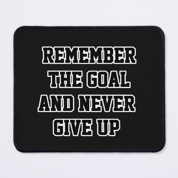 Item preview, Remember the goal and never give up designed and sold by PhansCustoms.