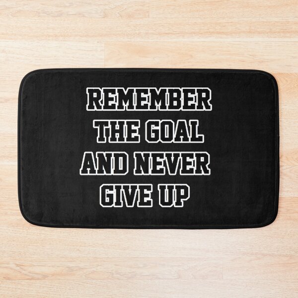 Item preview, Remember the goal and never give up designed and sold by PhansCustoms.
