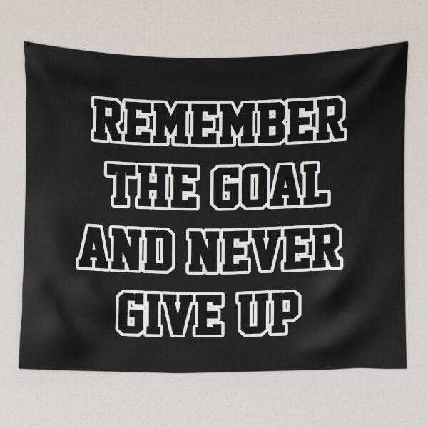 Item preview, Remember the goal and never give up designed and sold by PhansCustoms.
