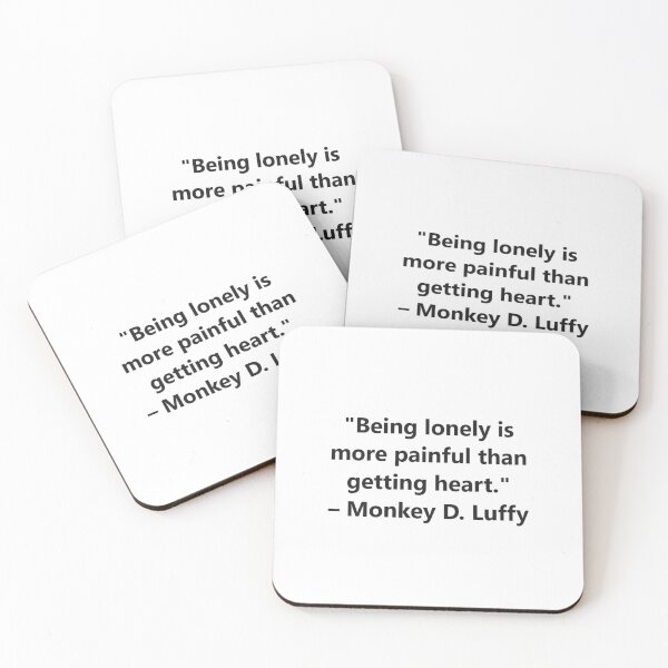 Item preview, Being lonely is more painful than getting heart. – Monkey D. Luffy from the anime One Piece designed and sold by Shanks-Sensei.