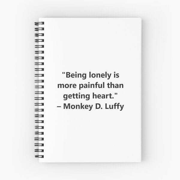 Item preview, Being lonely is more painful than getting heart. – Monkey D. Luffy from the anime One Piece designed and sold by Shanks-Sensei.