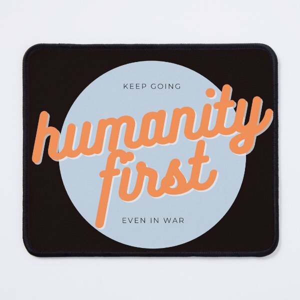 Item preview, humanity first even in war designed and sold by NEW-ART-TEAM.