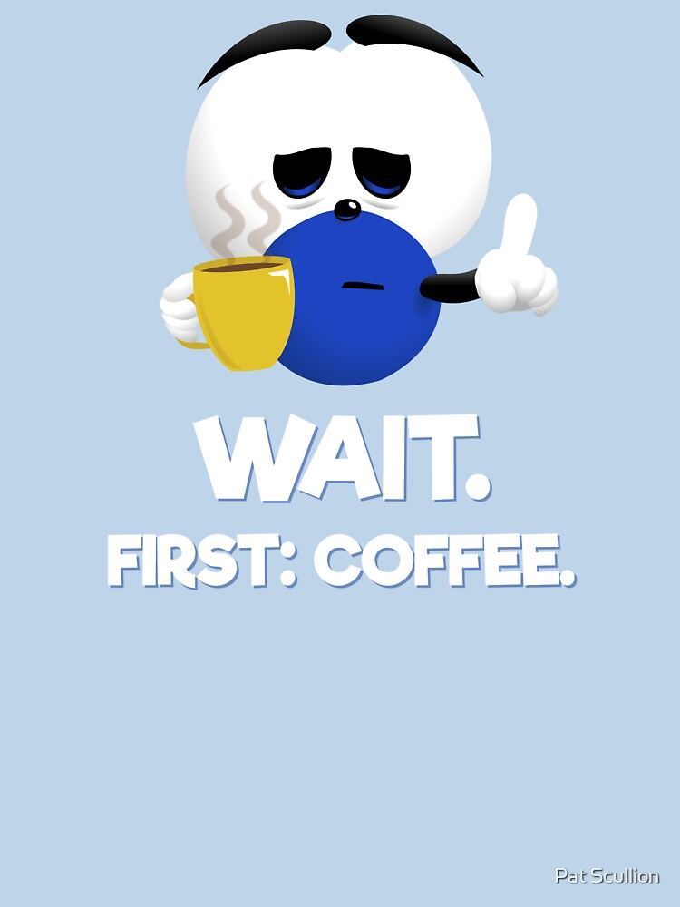 Thumbnail 7 of 7, Classic T-Shirt, WAIT. First: Coffee. designed and sold by squage.