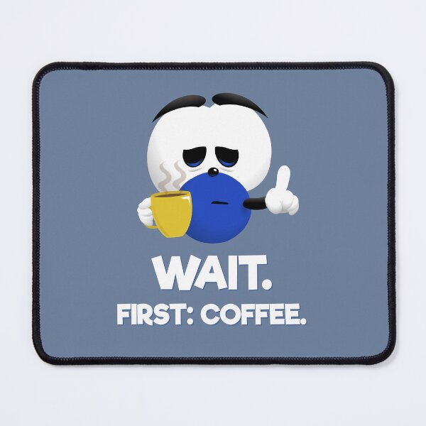 Item preview, WAIT. First: Coffee. designed and sold by Pat Scullion.