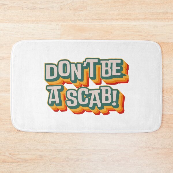 Item preview, Don't Be A Scab designed and sold by Texterns.