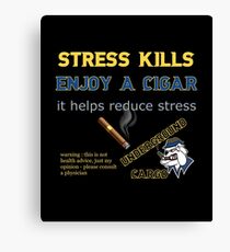 Stress Kills Enjoy a Cigar Canvas Print