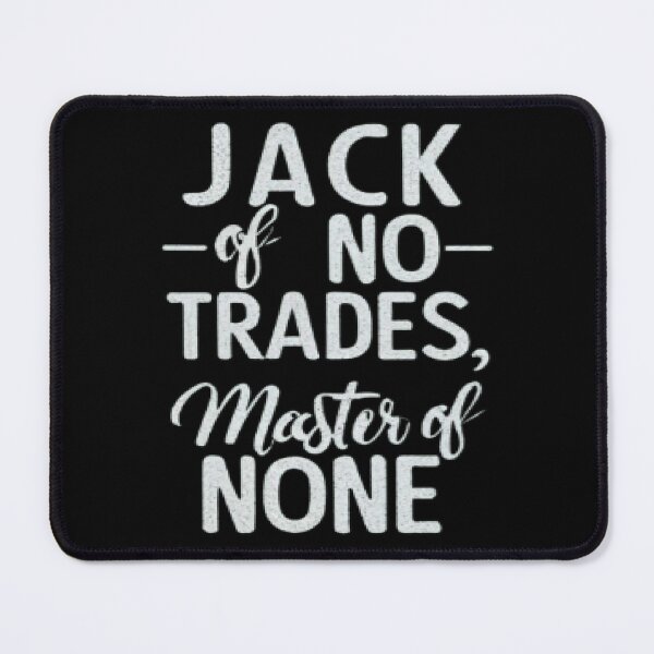 Item preview, Jack Of All Trades, Jack of No Trades Master of None, Funny Gift designed and sold by UrbanGraphixs.