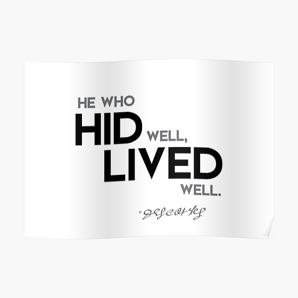 he who hid well, lived well - descartes Poster
