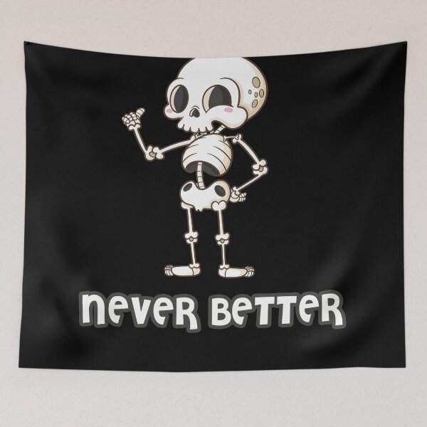 Item preview, Never Better Cute Skeleton designed and sold by chihab21.
