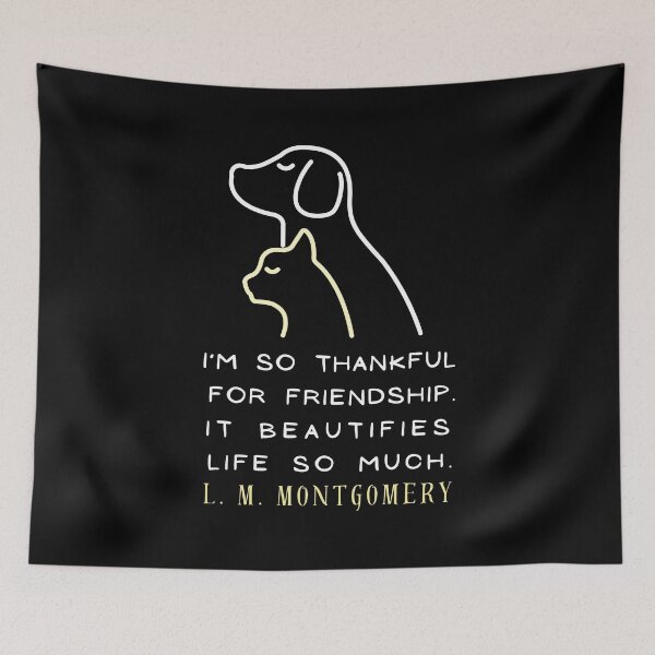 Item preview, L. M Montgomery quote: I'm so thankful for friendship. It beautifies life so much. designed and sold by artbleed.
