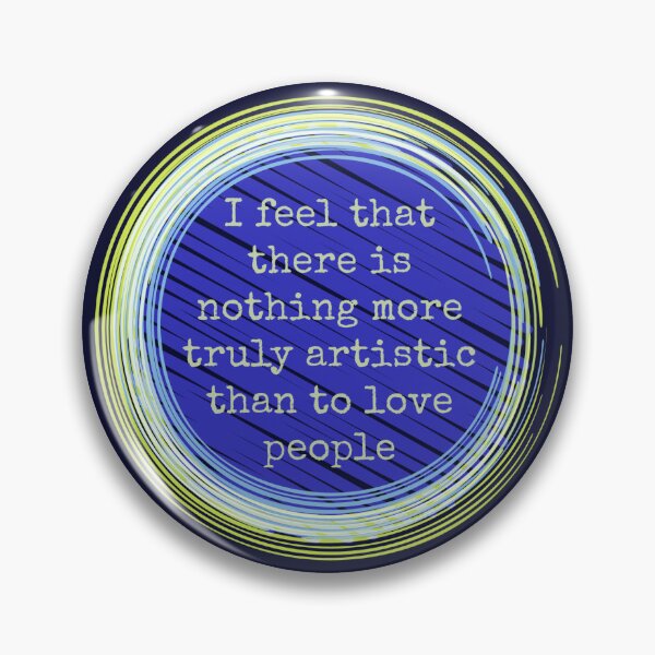 Item preview, Vincent Van Gogh - I Feel That There Is Nothing More Truly Artistic Than to Love People designed and sold by Kate-Redfox.
