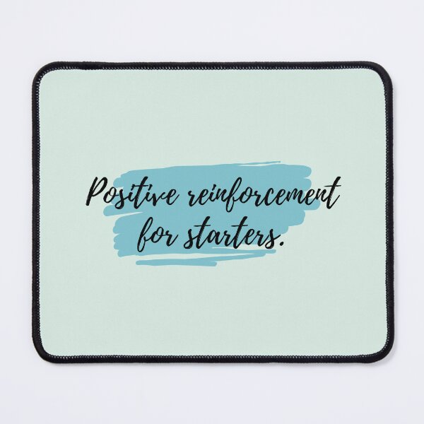 Item preview, Positive Reinforcement for starters designed and sold by ridnaledesigner.