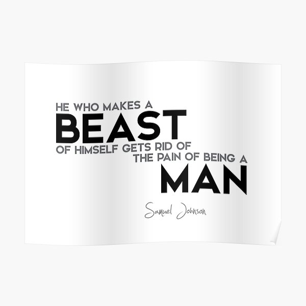 beast, pain of being a man - samuel johnson Poster