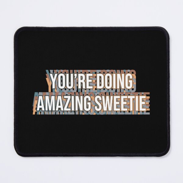 Item preview, you're doing amazing sweetie designed and sold by MOONINSPIRATION.