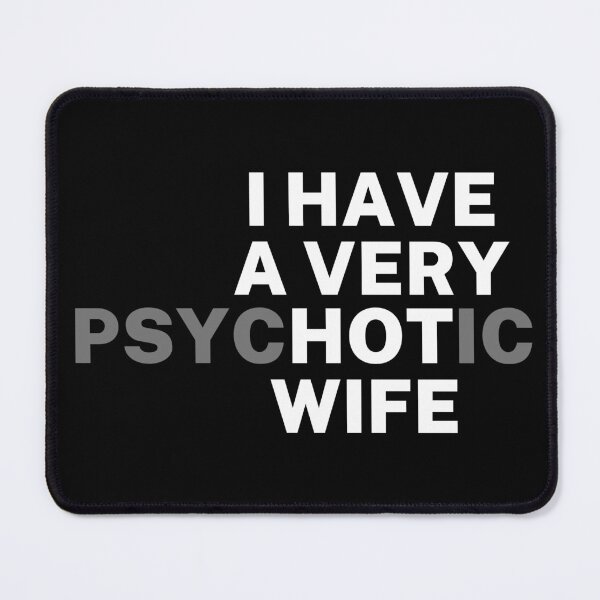 Item preview, I Have a Psychotic Wife Funny designed and sold by SpeakSarcasm.