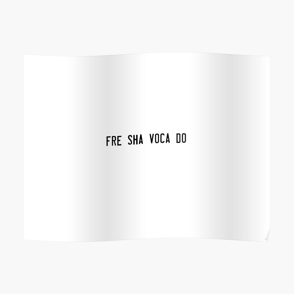 quot Fre sha voca do quot Poster by Jhillardau Redbubble quot Fre sha voca do quot Poster by Jhillardau Redbubble