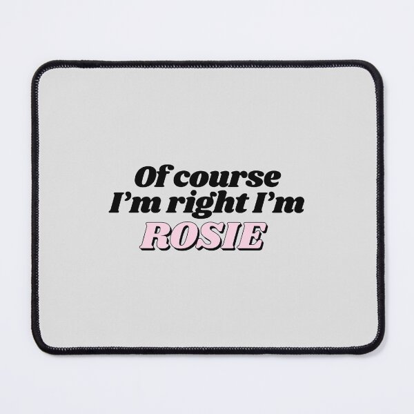Item preview, Of Course I'm Right I'm Rosie Funny Personalized designed and sold by kindxinn.