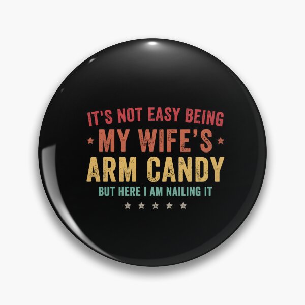 Item preview, It's Not Easy Being My Wife's Arm Candy Here I Am Nailing It designed and sold by shop happy ★★★★★.
