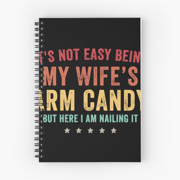 Item preview, It's Not Easy Being My Wife's Arm Candy Here I Am Nailing It designed and sold by shop happy ★★★★★.