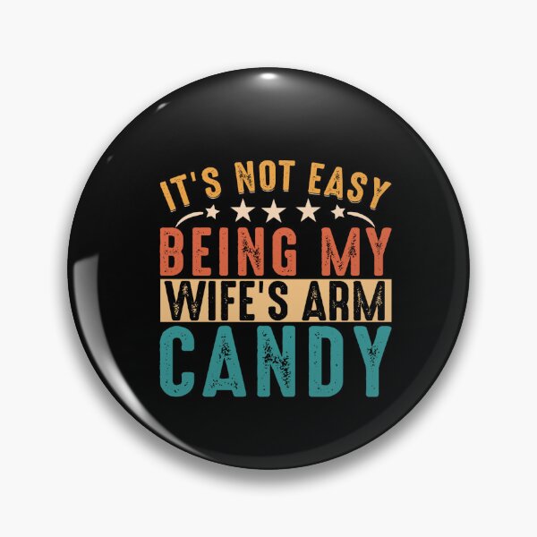 Item preview, It's Not Easy Being My Wife's Arm Candy Here I Am Nailing It designed and sold by shop happy ★★★★★.