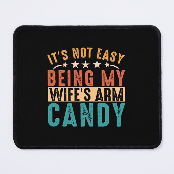 Item preview, It's Not Easy Being My Wife's Arm Candy Here I Am Nailing It designed and sold by shop happy ★★★★★.
