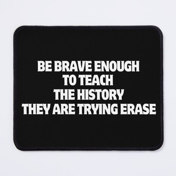Item preview, Be Brave Enough To Teach The History They Are Trying Erase designed and sold by manandi1.